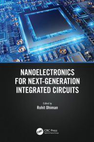 Title: Nanoelectronics for Next-Generation Integrated Circuits, Author: Rohit Dhiman
