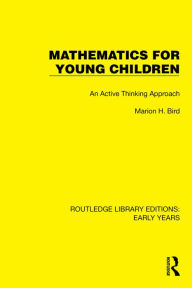 Title: Mathematics for Young Children: An Active Thinking Approach, Author: Marion H. Bird