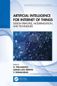 Title: Artificial Intelligence for Internet of Things: Design Principle, Modernization, and Techniques, Author: N. Thillaiarasu