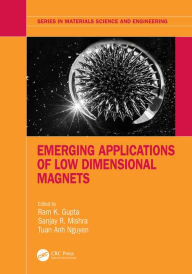 Title: Emerging Applications of Low Dimensional Magnets, Author: Ram K. Gupta