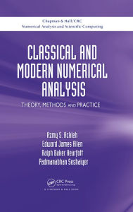 Title: Classical and Modern Numerical Analysis: Theory, Methods and Practice, Author: Azmy S. Ackleh