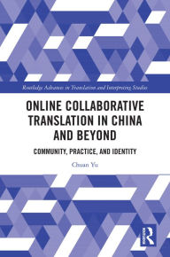 Title: Online Collaborative Translation in China and Beyond: Community, Practice, and Identity, Author: Chuan Yu