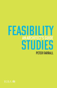 Title: Feasibility Studies: An Architect's Guide, Author: Peter Farrall