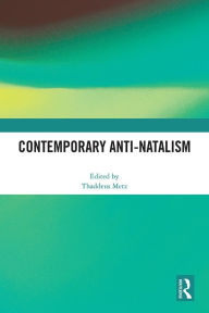 Title: Contemporary Anti-Natalism, Author: Thaddeus Metz