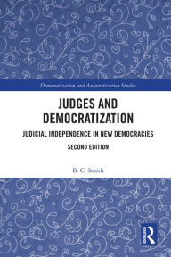 Title: Judges and Democratization: Judicial Independence in New Democracies, Author: B. C. Smith