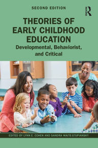 Title: Theories of Early Childhood Education: Developmental, Behaviorist, and Critical, Author: Lynn E. Cohen