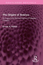 The Origins of Science: An Inquiry into the Foundations of Western Thought