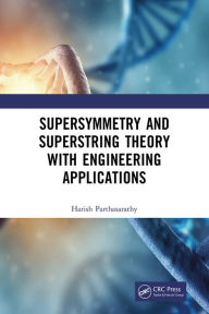 Title: Supersymmetry and Superstring Theory with Engineering Applications, Author: Harish Parthasarathy