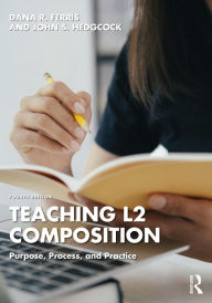 Title: Teaching L2 Composition: Purpose, Process, and Practice, Author: Dana R. Ferris