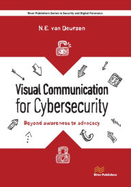 Title: Visual Communication for Cybersecurity: Beyond Awareness to Advocacy, Author: Nicole van Deursen
