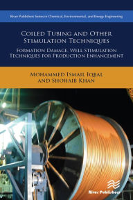 Title: Coiled Tubing and Other Stimulation Techniques: Formation Damage, Well Stimulation Techniques for Production Enhancement, Author: Mohammed Ismail Iqbal