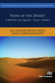 Title: Veins of the Desert: A Review on Qanat / Falaj / Karez, Author: Ali Asghar Semsar Yazdi
