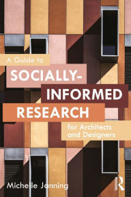 Title: A Guide to Socially-Informed Research for Architects and Designers, Author: Michelle Janning