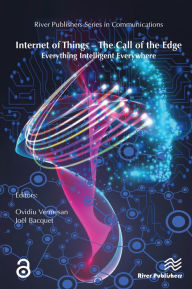 Title: Internet of Things - The Call of the Edge: Everything Intelligent Everywhere, Author: Ovidiu Vermesan