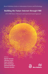 Title: Building the Future Internet through FIRE: a Research and Experimentation based Approach, Author: Martin Serrano