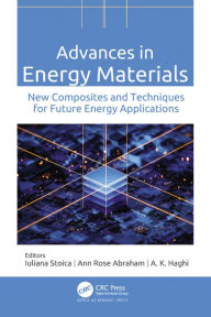 Title: Advances in Energy Materials: New Composites and Techniques for Future Energy Applications, Author: Iuliana Stoica