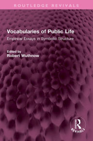 Title: Vocabularies of Public Life: Empirical Essays in Symbolic Structure, Author: Robert Wuthnow
