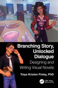 Title: Branching Story, Unlocked Dialogue: Designing and Writing Visual Novels, Author: Toiya Kristen Finley