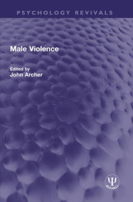 Title: Male Violence, Author: John Archer