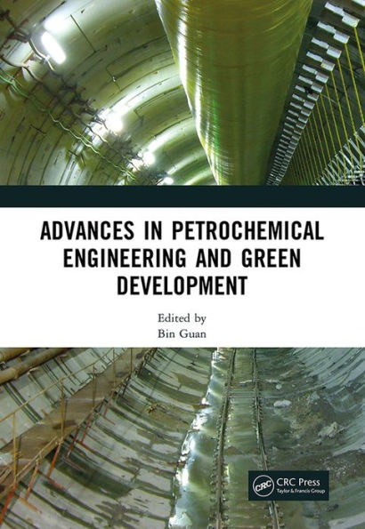 Advances in Petrochemical Engineering and Green Development: Proceedings of the 3rd International Conference on Petrochemical Engineering and Green Development (ICPEGD 2022), Shanghai, China, 25-27 February 2022