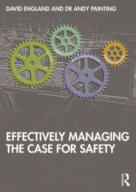 Title: Effectively Managing the Case for Safety, Author: David England