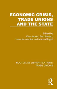 Title: Economic Crisis, Trade Unions and the State, Author: Otto Jacobi