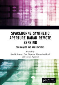 Title: Spaceborne Synthetic Aperture Radar Remote Sensing: Techniques and Applications, Author: Shashi Kumar