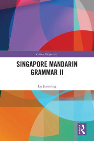 Title: Singapore Mandarin Grammar II, Author: Lu Jianming