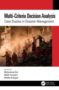 Title: Multi-Criteria Decision Analysis: Case Studies in Disaster Management, Author: Muhammet Gul