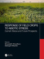 Response of Field Crops to Abiotic Stress: Current Status and Future Prospects