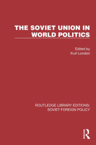 Title: The Soviet Union in World Politics, Author: Kurt London