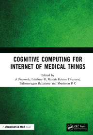 Title: Cognitive Computing for Internet of Medical Things, Author: A Prasanth