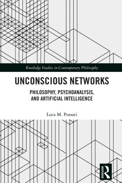 Unconscious Networks: Philosophy, Psychoanalysis, and Artificial Intelligence