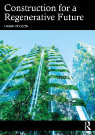 Title: Construction for a Regenerative Future, Author: Urban Persson