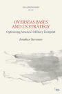 Overseas Bases and US Strategy: Optimising America's Military Footprint