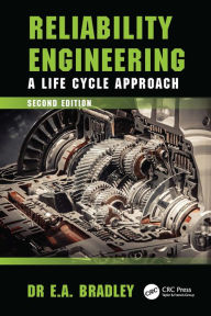 Title: Reliability Engineering: A Life Cycle Approach, Author: Dr Edgar Bradley