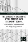 The Linguistic Challenge of the Transition to Secondary School: A Corpus Study of Academic Language