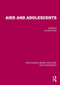 Title: AIDS and Adolescents, Author: Lorraine Sherr