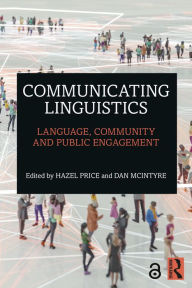 Title: Communicating Linguistics: Language, Community and Public Engagement, Author: Hazel Price