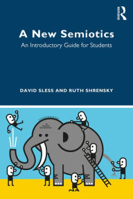Title: A New Semiotics: An Introductory Guide for Students, Author: David Sless