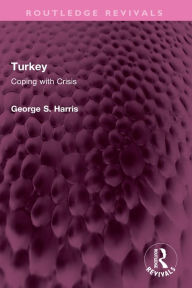 Title: Turkey: Coping with Crisis, Author: George S. Harris