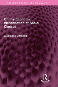 Title: On the Economic Identification of Social Classes, Author: Guglielmo Carchedi