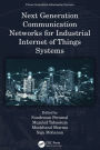 Next Generation Communication Networks for Industrial Internet of Things Systems