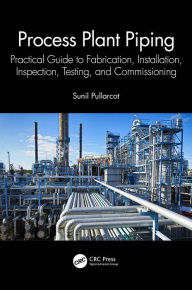 Free computer books online download Process Plant Piping: Practical Guide to Fabrication, Installation, Inspection, Testing, and Commissioning CHM 9781032357089 (English literature)
