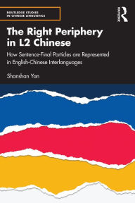 Title: The Right Periphery in L2 Chinese: How Sentence-Final Particles are Represented in English-Chinese Interlanguages, Author: Shanshan Yan