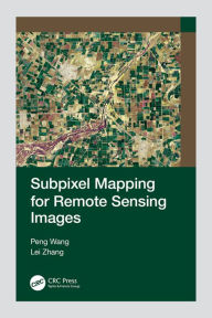 Title: Subpixel Mapping for Remote Sensing Images, Author: Peng Wang