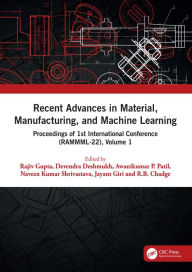 Title: Recent Advances in Material, Manufacturing, and Machine Learning: Proceedings of 1st International Conference (RAMMML-22), Volume 1, Author: Rajiv Gupta