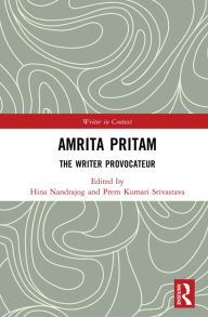 Title: Amrita Pritam: The Writer Provocateur, Author: Hina Nandrajog