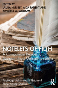 Title: Notelets of Filth: A Companion Reader to Morgan Lloyd Malcolm's Emilia, Author: Laura Kressly