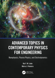 Title: Advanced Topics in Contemporary Physics for Engineering: Nanophysics, Plasma Physics, and Electrodynamics, Author: Rui F. M. Lobo